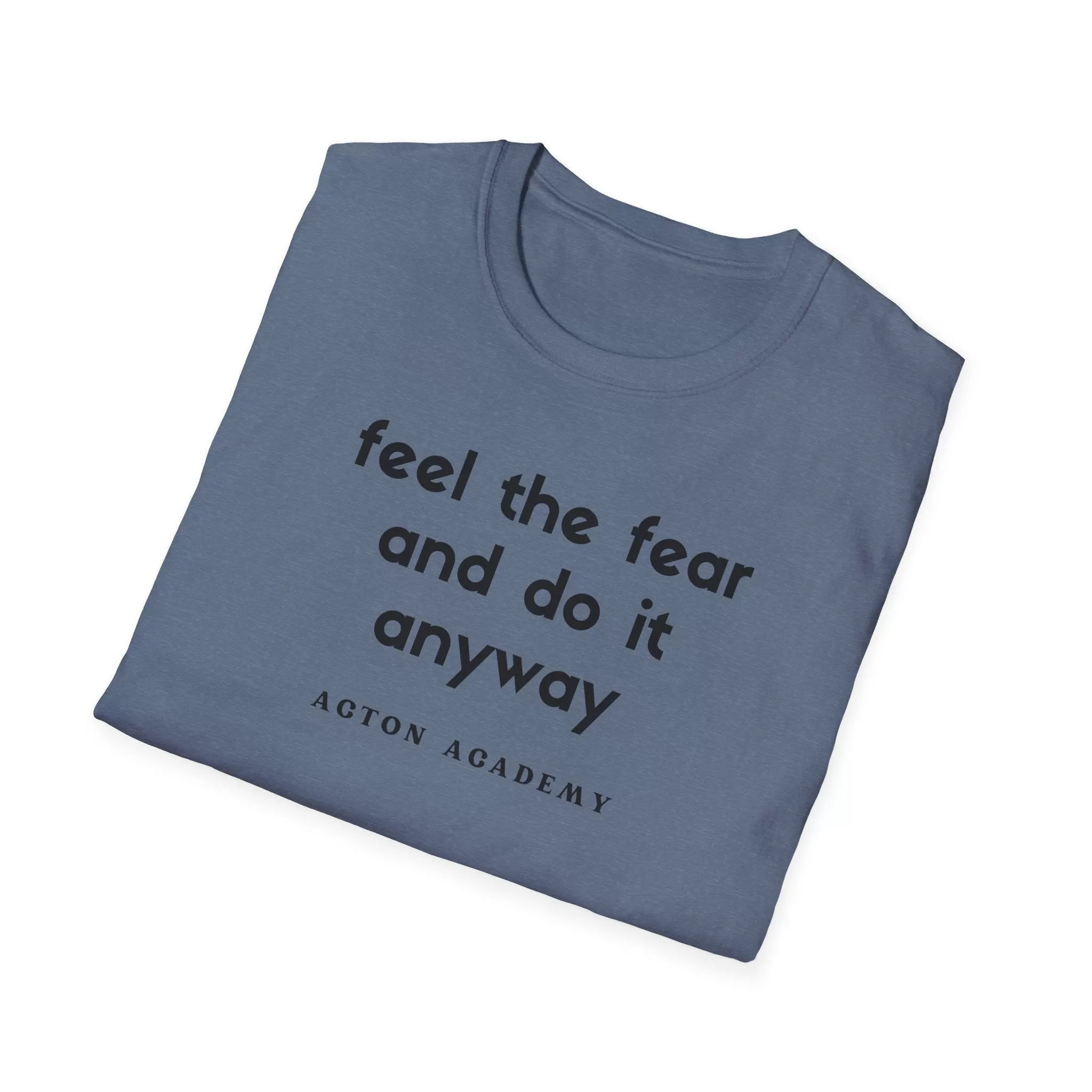 Feel The Fear ADULT Softstyle T-Shirt | Acton Academy Tshirt