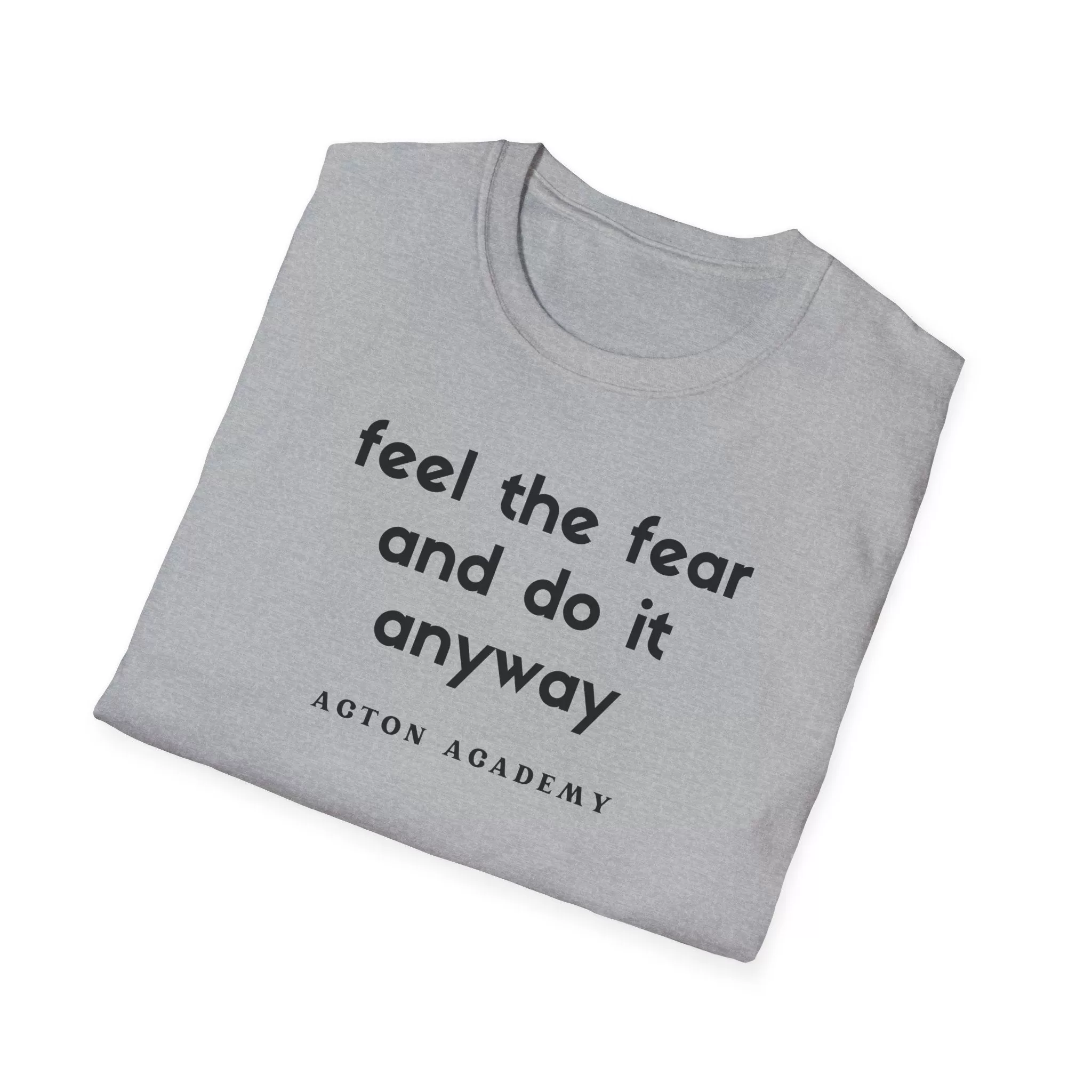 Feel The Fear ADULT Softstyle T-Shirt | Acton Academy Tshirt